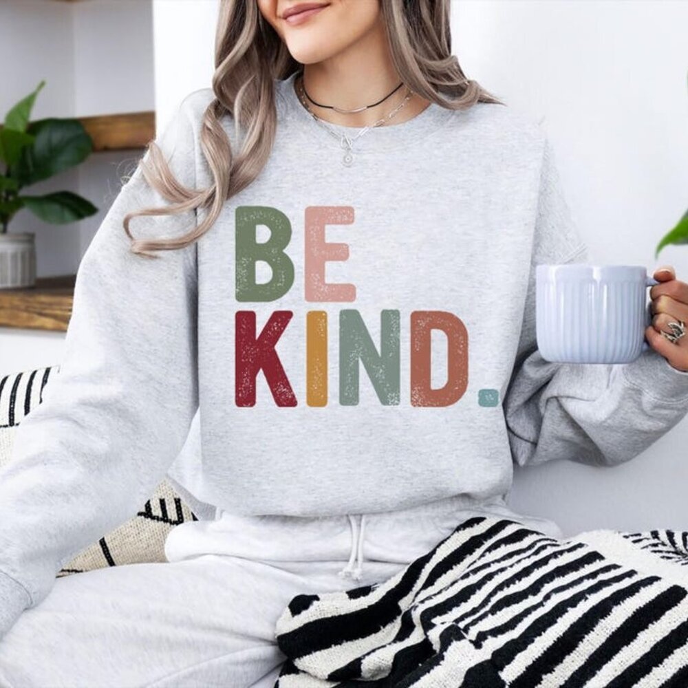 Be Kind Sweatshirt, Kindness Sweatshirt, Be Kind Sweatshirt, Inspirational Sw 05
